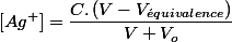 \left[Ag^{+}\right]=\dfrac{C.\left(V-V_{\acute{e}quivalence}\right)}{V+V_{o}}